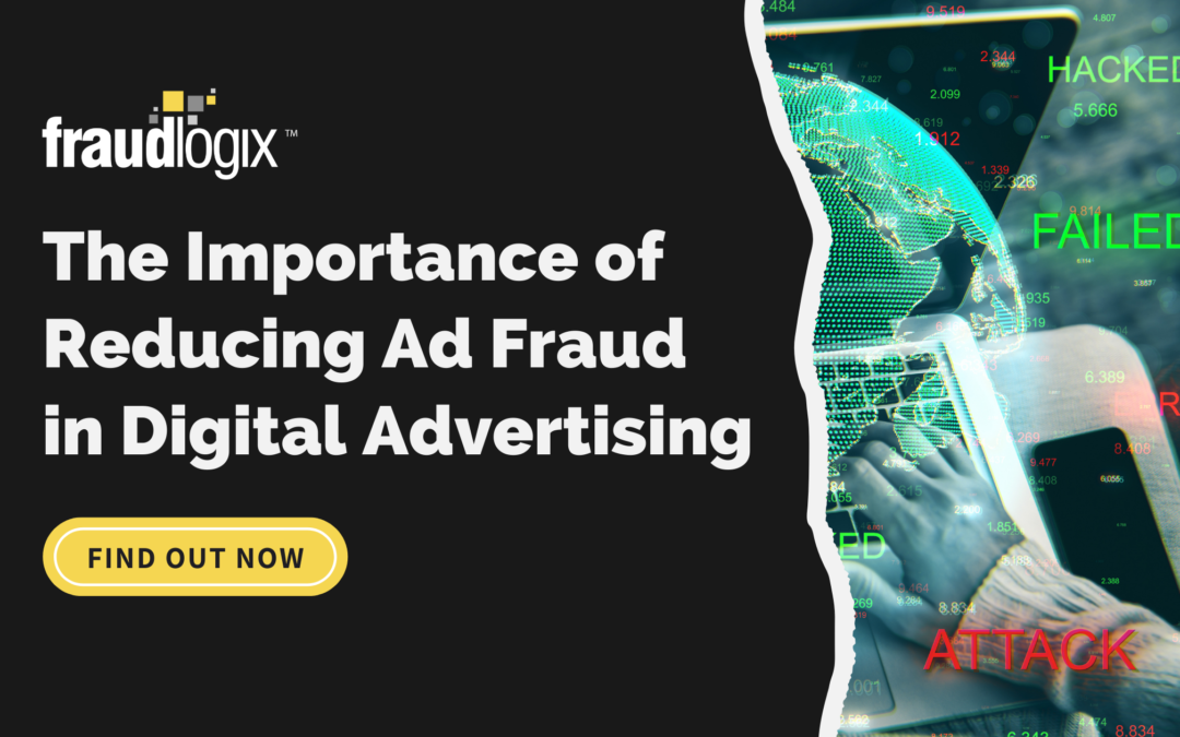 The Importance of Reducing Ad Fraud in Digital Advertising