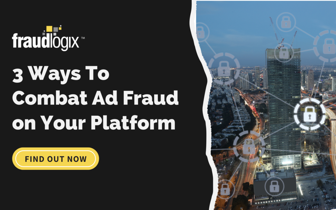 3 Ways To Combat Ad Fraud on Your Platform