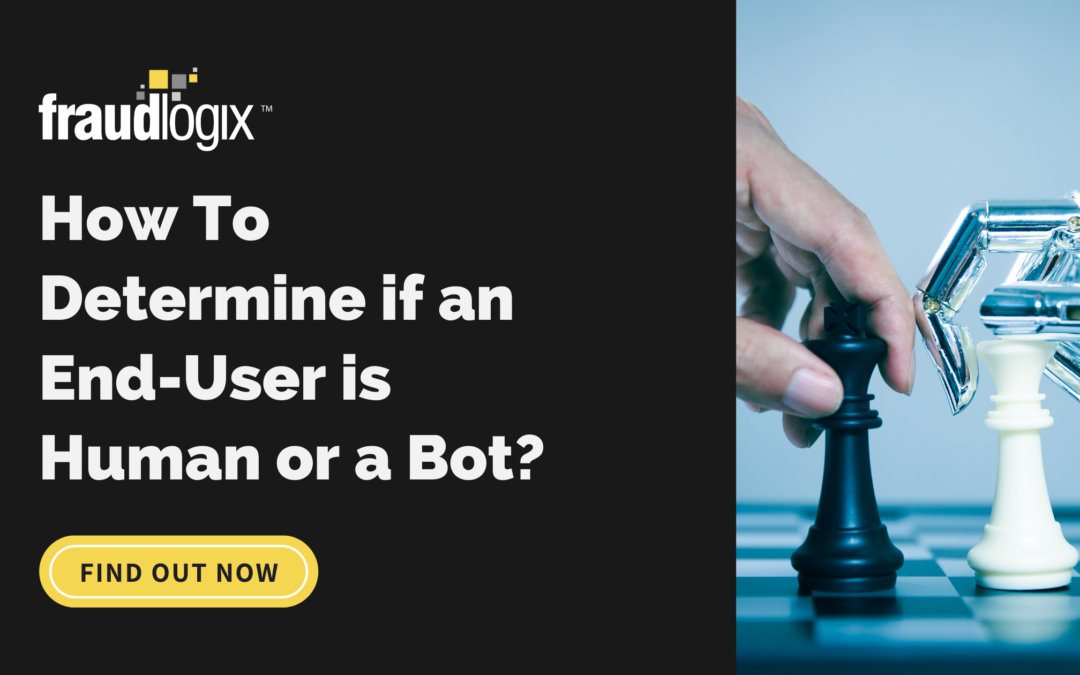 How To Determine if an End-User is Human or a Bot?