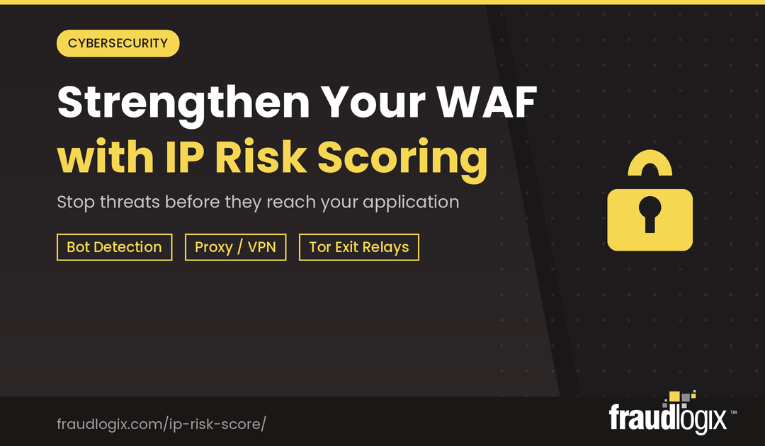 How to Strengthen Your WAF with IP Risk Scoring: Stop Threats Before They Reach Your Application
